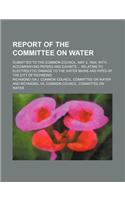 Report of the Committee on Water; Submitted to the Common Council, May 2, 1904, with Accompanying Papers and Exhibits Relating to Electrolytic Damage
