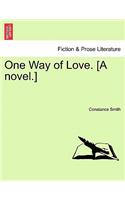 One Way of Love. [A Novel.] Vol. I