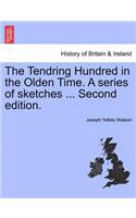 The Tendring Hundred in the Olden Time. a Series of Sketches ... Second Edition.