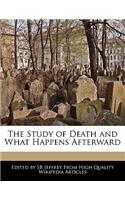 The Study of Death and What Happens Afterward