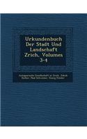 Urkundenbuch Der Stadt Und Landschaft Z�rich, Volumes 3-4