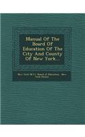 Manual of the Board of Education of the City and County of New York...