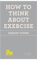 How to Think About Exercise