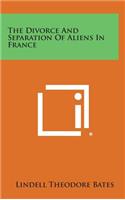 The Divorce and Separation of Aliens in France