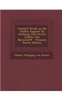 Goethe's Briefe an Die Grafin Auguste Zu Stolberg: Verwitwete Grafin Von Bernstorff: Verwitwete Grafin Von Bernstorff