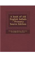 A Book of Old English Ballads