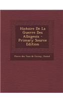 Histoire De La Guerre Des Albigeois