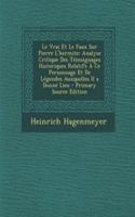 Le Vrai Et Le Faux Sur Pierre L'Hermite: Analyse Critique Des Temoignages Historiques Relatifs a Ce Personnage Et de Legendes Auxquelles Il a Donne Lieu - Primary Source Edition