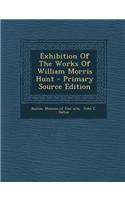 Exhibition of the Works of William Morris Hunt - Primary Source Edition