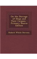 On the Stowage of Ships and Their Cargoes - Primary Source Edition