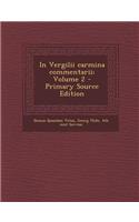 In Vergilii Carmina Commentarii; Volume 2 - Primary Source Edition