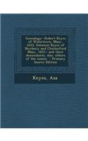 Genealogy--Robert Keyes of Watertown, Mass., 1633, Solomon Keyes of Newbury and Chelmsford Mass., 1653: And Their Descendants, Also, Others of the Nam