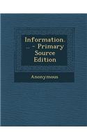 Information... - Primary Source Edition: (English)