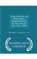 Vital Records of Petersham, Massachusetts, to the End of the Year 1849 - Scholar's Choice Edition