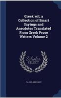 Greek wit; a Collection of Smart Sayings and Anecdotes Translated From Greek Prose Writers Volume 2