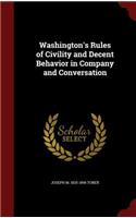 Washington's Rules of Civility and Decent Behavior in Company and Conversation