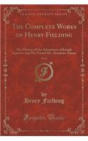 The History of the Adventures of Joseph Andrews and His Friend Mr. Abraham Adams, Vol. 1 of 2: Written in Imitation of the Manner of Cervantes (Classic Reprint)