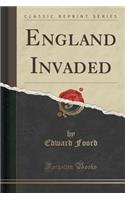 England Invaded (Classic Reprint)