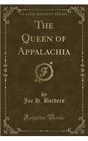 The Queen of Appalachia (Classic Reprint)