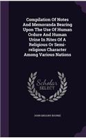 Compilation of Notes and Memoranda Bearing Upon the Use of Human Ordure and Human Urine in Rites of a Religious or Semi-Religious Character Among Various Nations