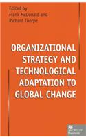 Organizational Strategy and Technological Adaptation to Global Change