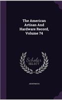 The American Artisan And Hardware Record, Volume 74: (English)