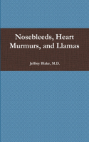 Nosebleeds, Heart Murmurs, and Llamas