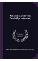 Arnold's March from Cambridge to Quebec;