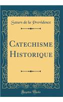 Catechisme Historique (Classic Reprint)
