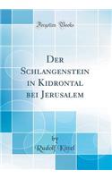 Der Schlangenstein in Kidrontal Bei Jerusalem (Classic Reprint)