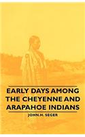 Early Days Among the Cheyenne and Arapahoe Indians