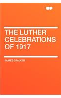 The Luther Celebrations of 1917