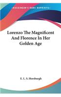 Lorenzo The Magnificent And Florence In Her Golden Age