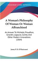 Woman's Philosophy Of Woman Or Woman Affranchised