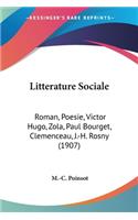 Litterature Sociale: Roman, Poesie, Victor Hugo, Zola, Paul Bourget, Clemenceau, J.-H. Rosny (1907)