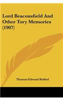 Lord Beaconsfield And Other Tory Memories (1907)