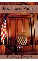 The Judge Talks Politics