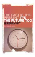 The Past Is the Present; It's the Future Too