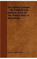 Balkan Cockpit - The Political and Military Story of the Balkan Wars in Macedonia