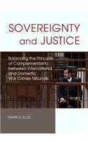 Sovereignty and Justice: Balancing the Principle of Complementarity Between International and Domestic War Crimes Tribunals
