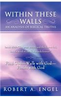 Within These Walls an Analysis of Biblical Truths