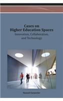 Cases on Higher Education Spaces: Innovation, Collaboration, and Technology