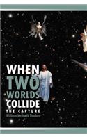 When Two Worlds Collide: The Capture(English)
