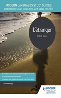Modern Languages Study Guides: L'étranger: Literature Study Guide for AS/A-level French(Film and literature guides)