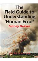 The Field Guide to Understanding 'Human Error'