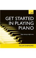 Get Started in Playing Piano: Everything you need for confidence at the keyboard: a hands-on on introduction with audio support