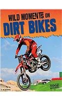 WILD MOMENTS ON DIRT BIKES