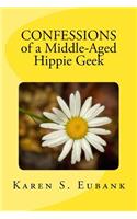 Confessions of a Middle-Aged Hippie Geek: (English)