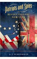 Patriots and Spies in Revolutionary New York