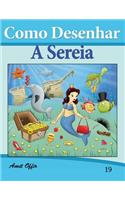 Como Desenhar Comics: A Sereia (Livros Infantis: Livros Infantis(19 Como Desenhar Comics)